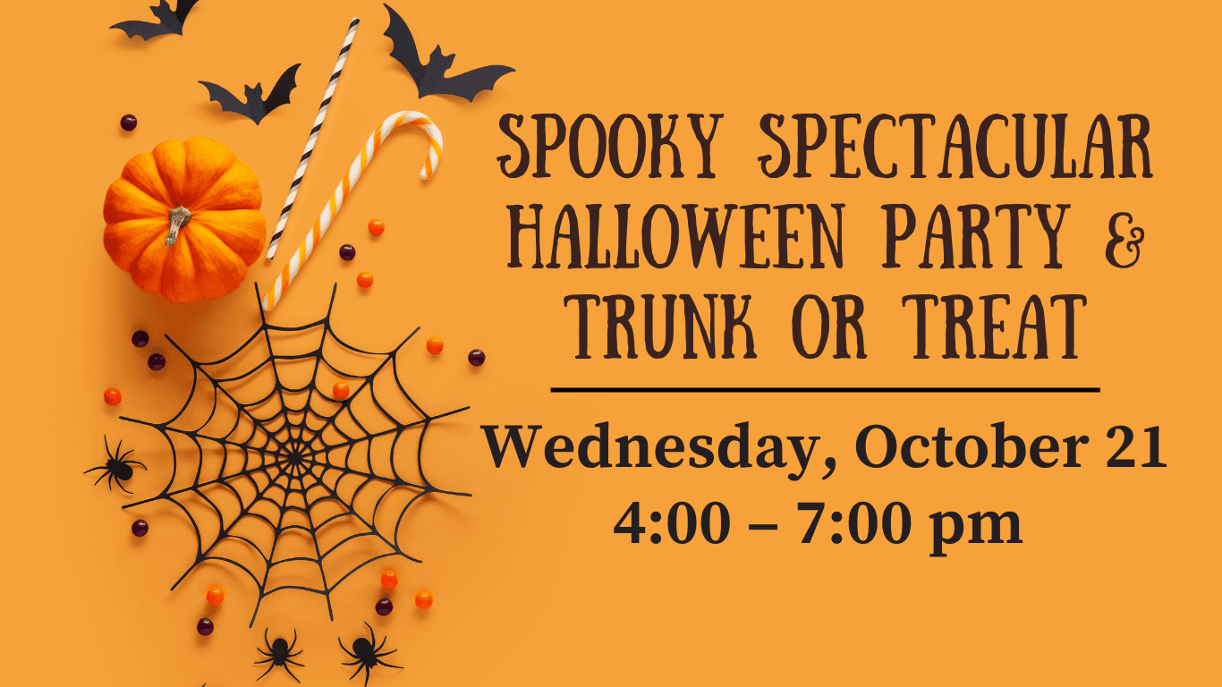 Orange Halloween party flyer with pumpkins, bats, spiderweb, and text: “Spooky Spectacular Halloween Party & Trunk or Treat, Wednesday, October 21, 4:00–7:00 pm.”.
