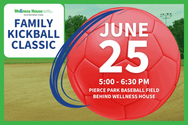Promotional graphic for the Family Kickball Classic event on June 25, 5–6:30 PM at Pierce Park Baseball Field, hosted by Wellness House. A large red kickball and baseball field in background.