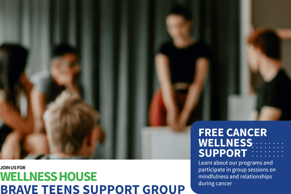 A group of teens sits in a circle, blurred, with one person standing; text promotes "Brave Teens Support Group" and free cancer wellness support programs.