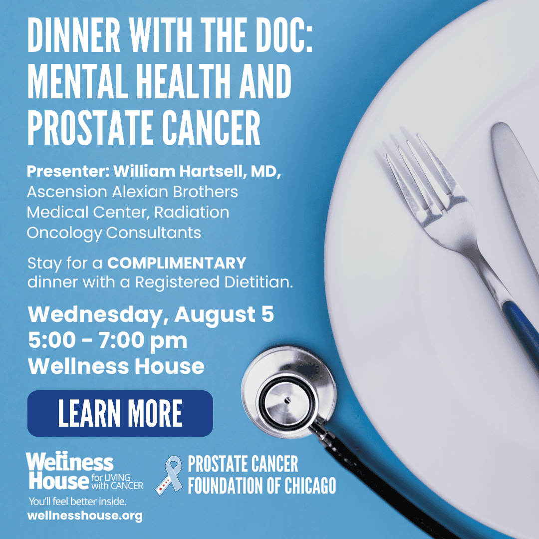 Event flyer for "Dinner with the Doc: Mental Health and Prostate Cancer" on August 5, 5-7pm at Wellness House. Join Dr. William Hartsell for a discussion on cancer wellness, dinner included. Registration info provided.