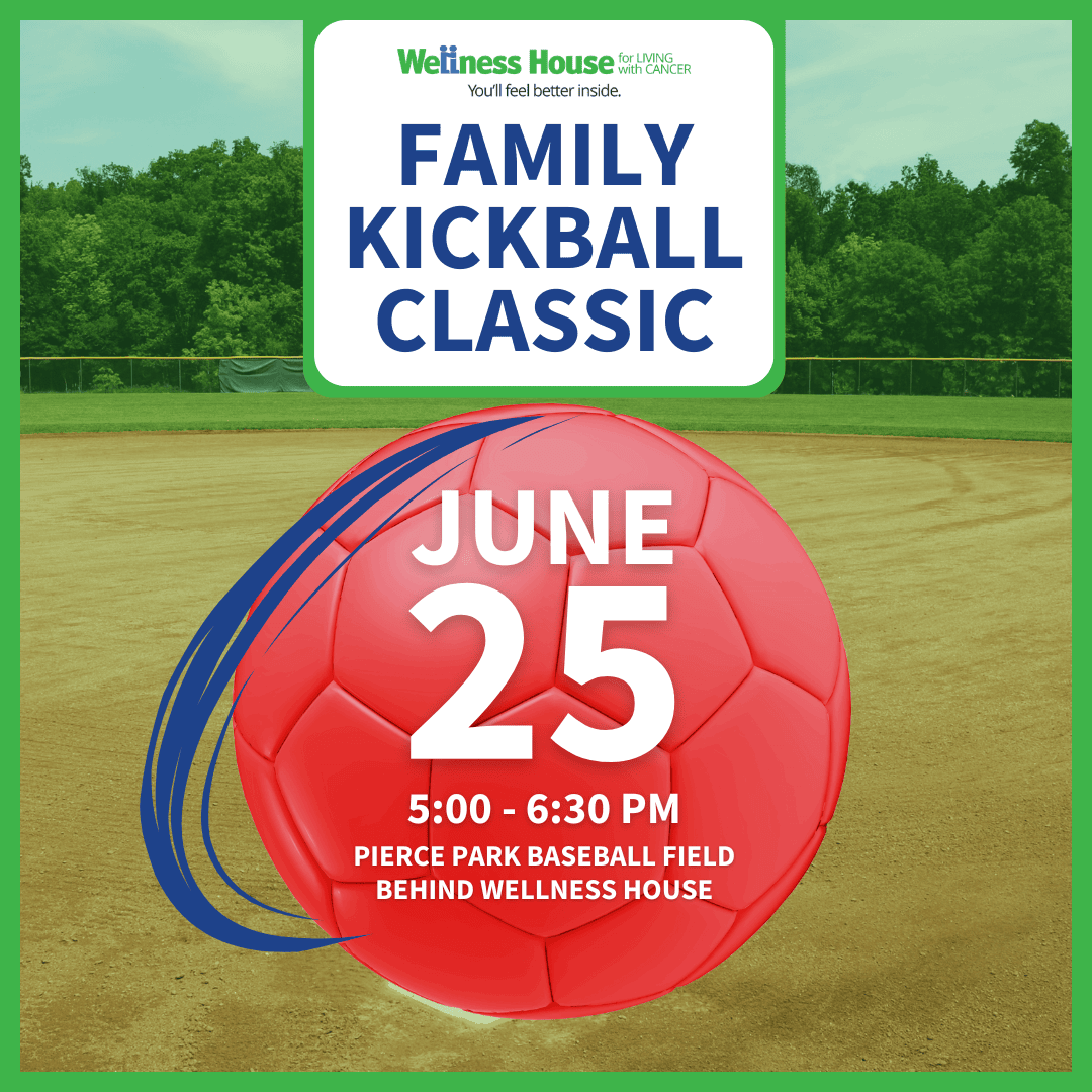 Event flyer for the Family Kickball Classic on June 25, 5:00–6:30 PM, at Pierce Park Baseball Field, hosted by Wellness House. Celebrate cancer wellness as a red kickball stands out on a baseball field background.