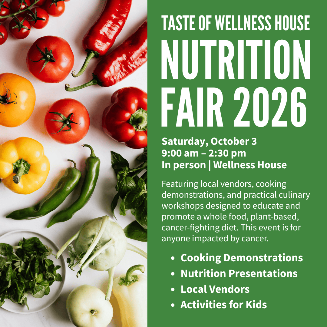 A promotional flyer for the Taste of Wellness House Nutrition Fair 2026, highlighting cancer wellness tips and event details, with assorted vegetables on a green and white background.