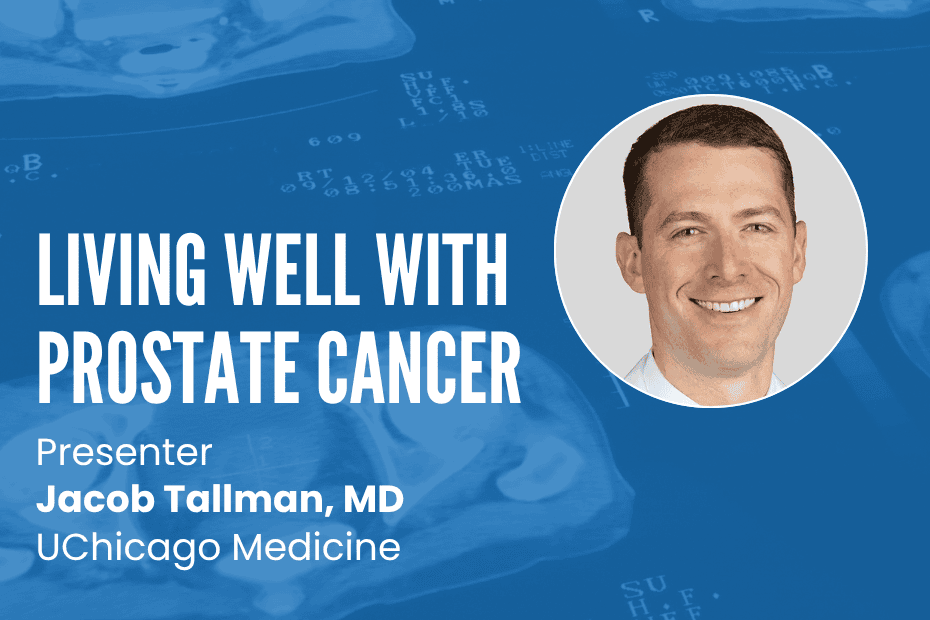 Promotional image for a talk titled "Living Well with Prostate Cancer" by Jacob Tallman, MD, UChicago Medicine, with his portrait on a blue background showing medical scan imagery.