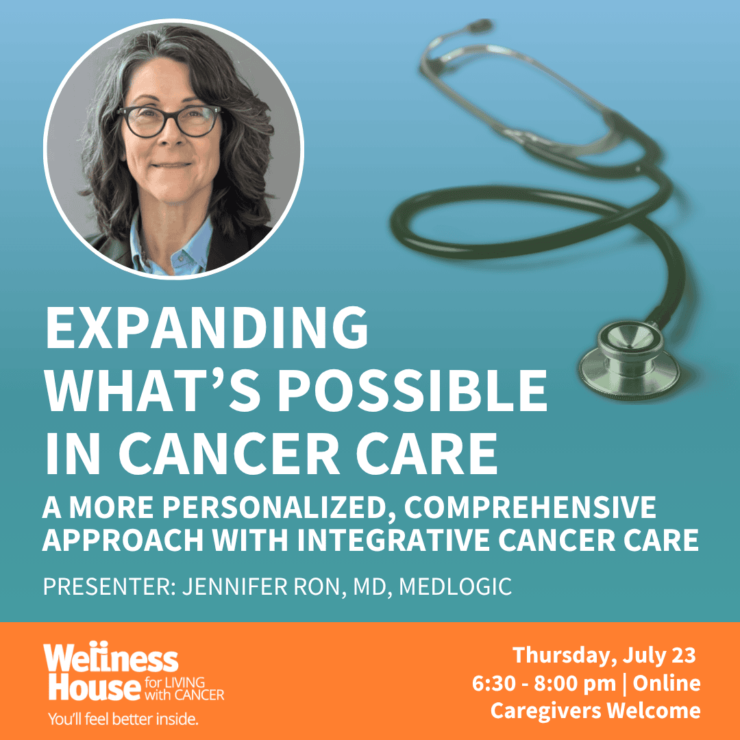 A woman smiling, a stethoscope, and text about an online cancer wellness care event with Dr. Jennifer Ron, hosted by Wellness House on Thursday, July 23, from 6:30–8:00 pm.