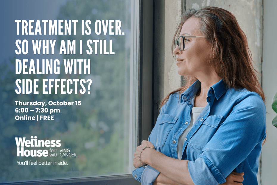 A woman with glasses looks out a window. Text details an online cancer wellness event about post-treatment side effects, hosted by Wellness House on October 15, from 6:00–7:30 pm.
