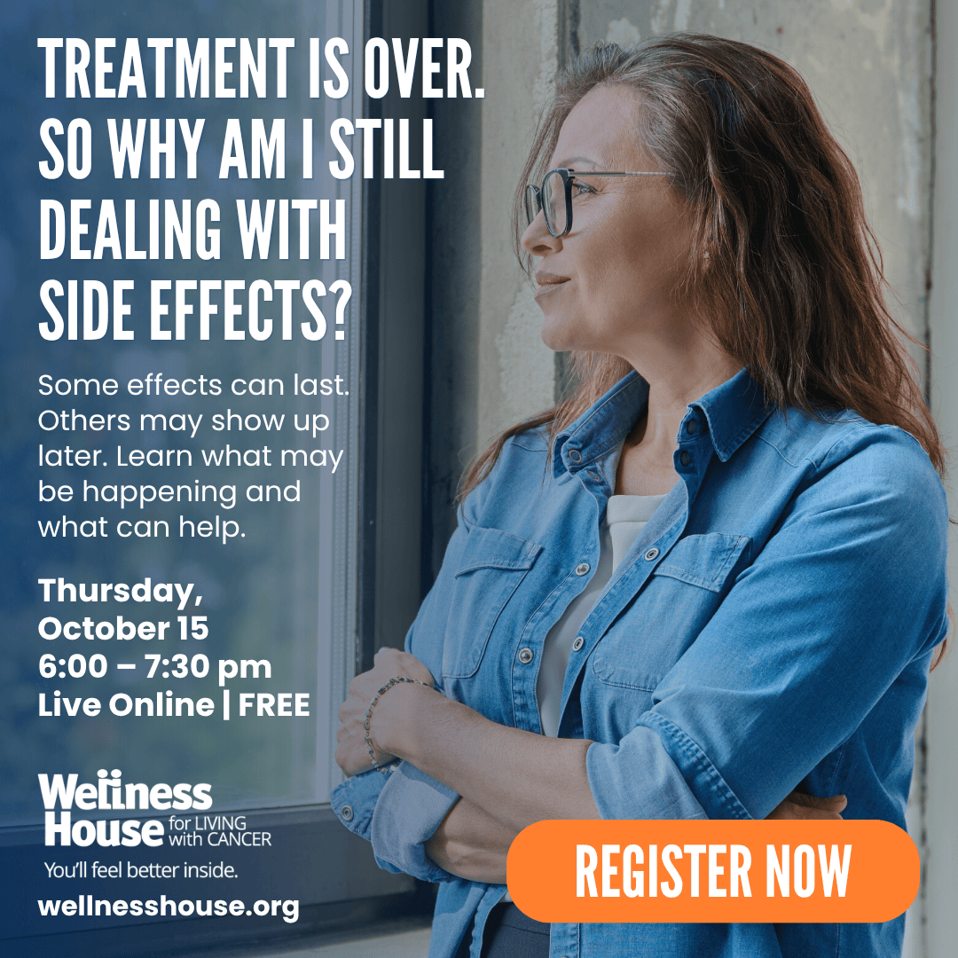 A woman looks out a window next to an online cancer wellness event titled “Treatment is over. So why am I still dealing with side effects?” on October 15, hosted by Wellness House.