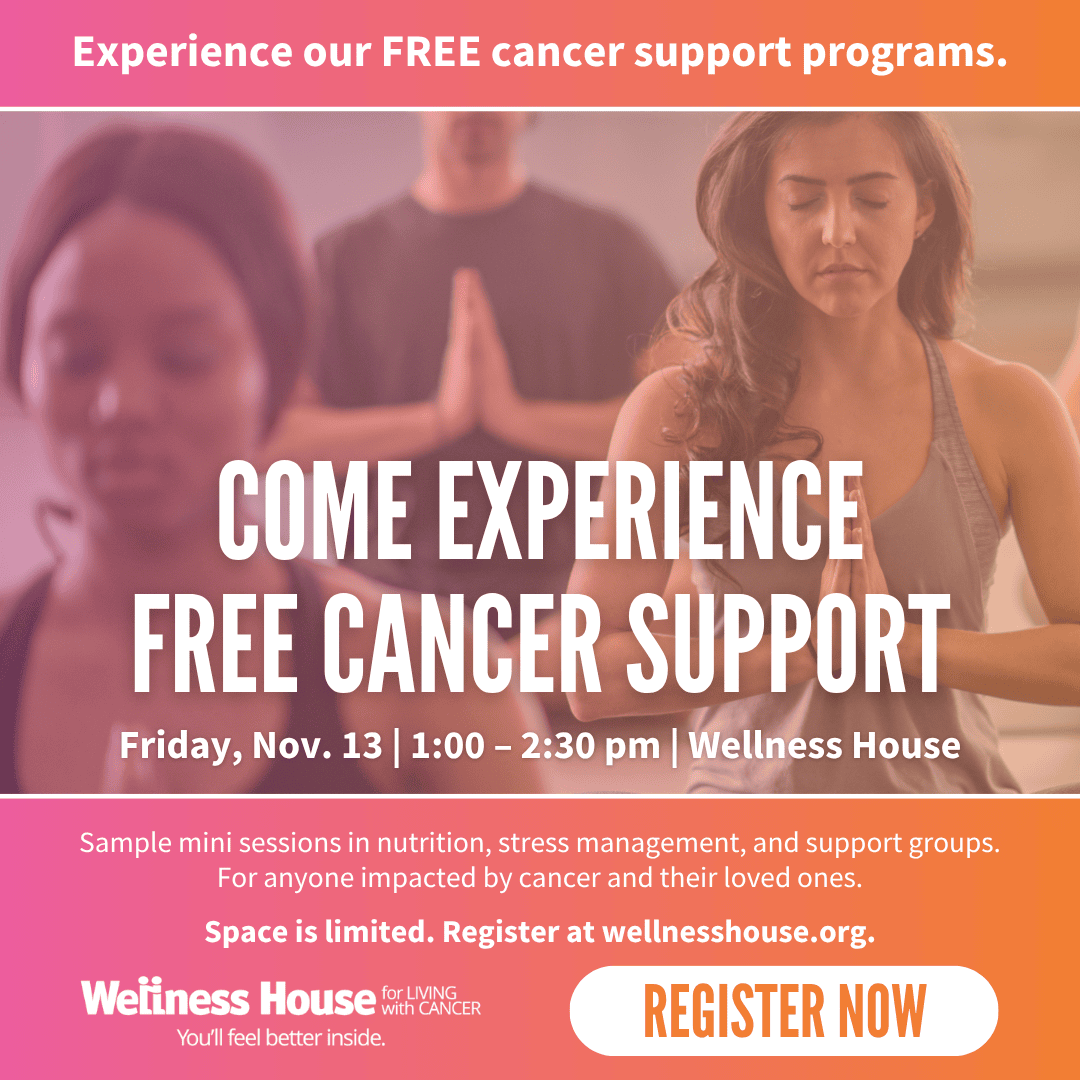 Promotional graphic for Wellness House cancer wellness support programs on Friday, Nov. 13 from 1:00 – 2:30 pm, with a link to register at wellnesshouse.org.